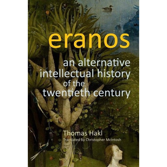 Eranos: An Alternative Intellectual History of the Twentieth Century, (Paperback)