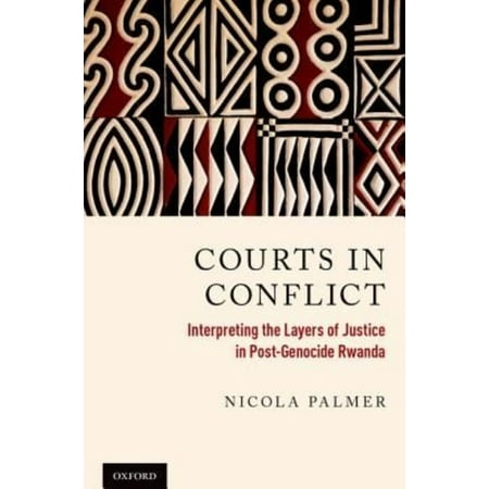 Courts in Conflict: Interpreting the Layers of Justice in Post-Genocide Rwanda