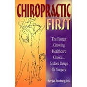Chiropractic First: The Fastest Growing Healthcare Choice Before Drugs or Surgery, Used [Paperback]