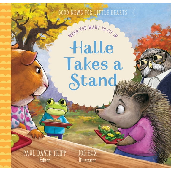 Good News for Little Hearts Halle Takes a Stand: When You Want to Fit in, (Hardcover)