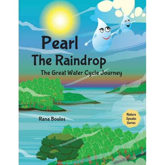 Nature Speaks Pearl the Raindrop: The Great Water Cycle Journey, (Paperback)