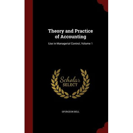 Theory and Practice of Accounting : Use in Managerial Control, Volume
