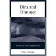 thumbnail image 1 of Dim and Dimmer: Prospects for a New Enlightenment, 1 of 2