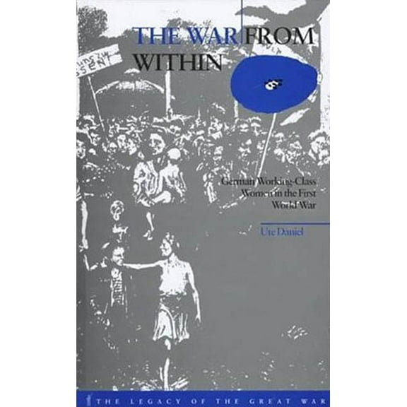 Legacy of the Great War The War from Within: German Women in the First World War, (Hardcover)