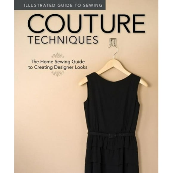 Guide Illustré de la Couture: Techniques de Couture: le Guide de Couture à Domicile pour Créer des Looks de Designer