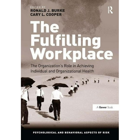 Psychological and Behavioural Aspects of The Fulfilling Workplace: The Organization's Role in Achieving Individual and Organizational Health, (Hardcover)