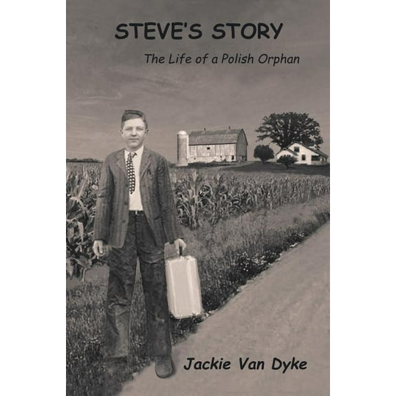 Steve's Story: The Life of a Polish Orphan, (Paperback)