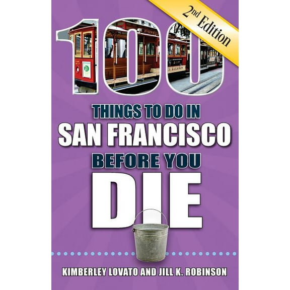 100 Things to Do Before You Die: 100 Things to Do in San Francisco Before You Die, 2nd Edition (Paperback)