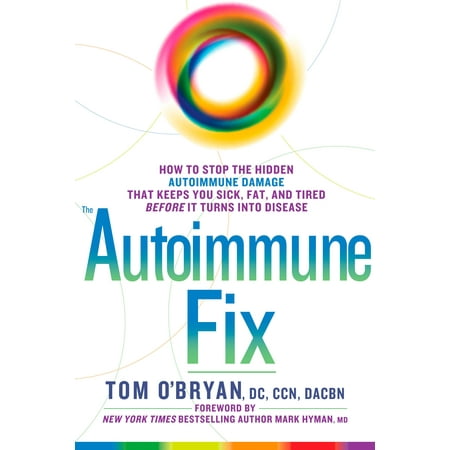 The Autoimmune Fix : How to Stop the Hidden Autoimmune Damage That Keeps You Sick, Fat, and Tired Before It Turns Into (The Best Way To Turn Fat Into Muscle)