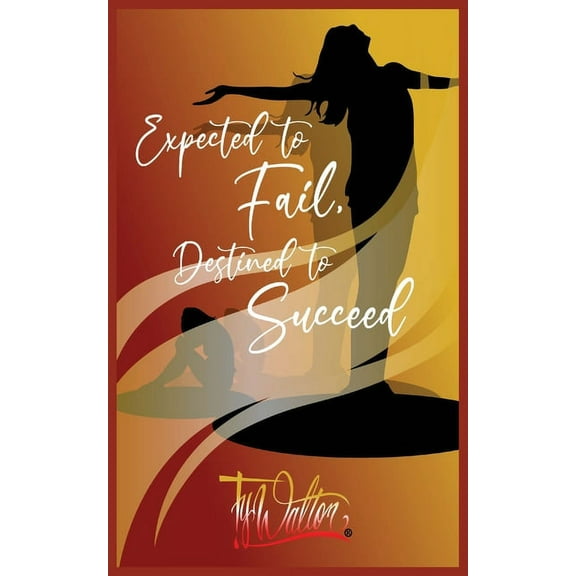 Expected to Fail, Destined to Succeed (Paperback)
