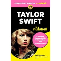 In a Nutshell Taylor Swift in a Nutshell: A Journey Through Music, Reinvention, and Empowerment, (Paperback)