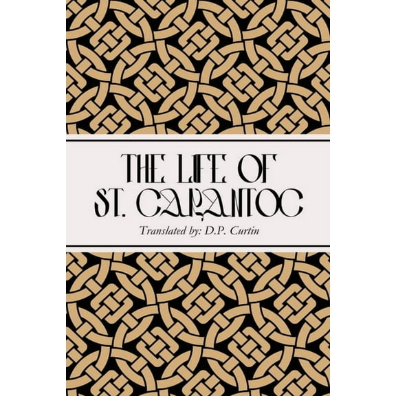 The Life of St. Carantoc, (Paperback)
