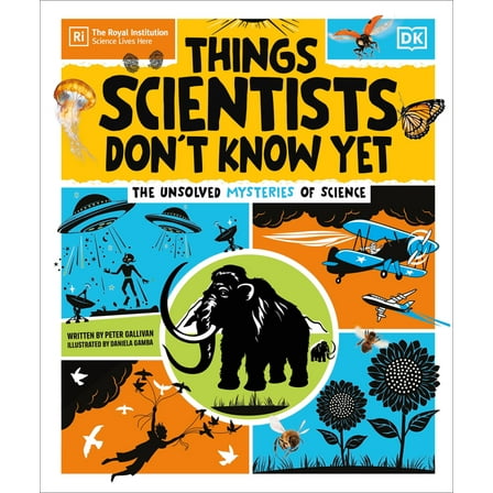 Things Scientists Don't Know Yet: The Unsolved Mysteries of Science, (Hardcover)