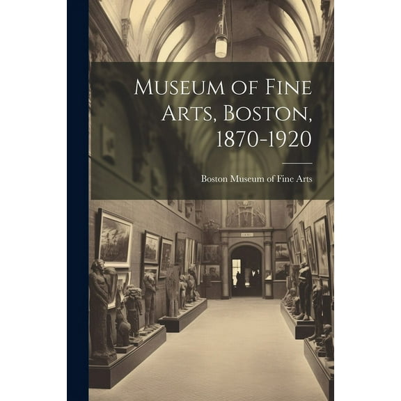 Museum of Fine Arts, Boston, 1870-1920