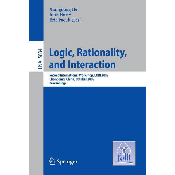 Logic, Rationality, and Interaction: Second International Workshop, LORI 2009, Chongqing, China, October 8-11, 2009 Proc, (Paperback)