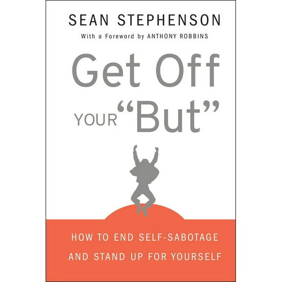 Get Off Your But: How to End Self-Sabotage and Stand Up for Yourself, (Hardcover)