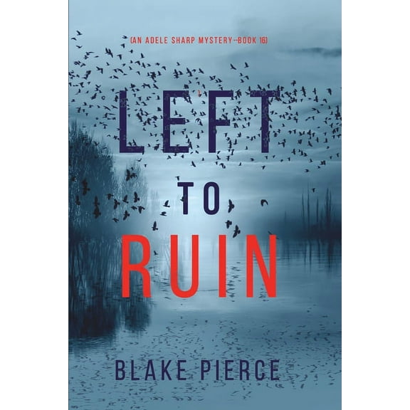 Left to Ruin (An Adele Sharp Mystery-Book Sixteen) (Paperback)