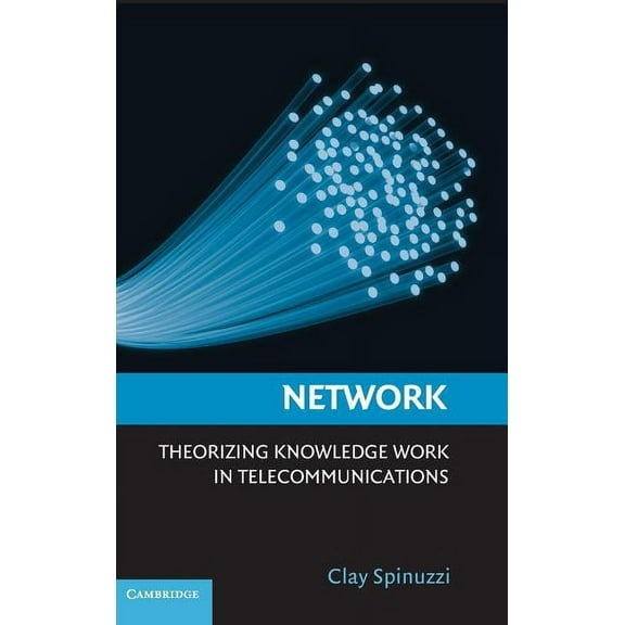 Network: Theorizing Knowledge Work in Telecommunications, (Hardcover)