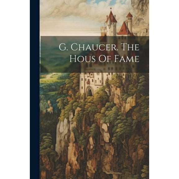 G. Chaucer. The Hous Of Fame (Paperback)