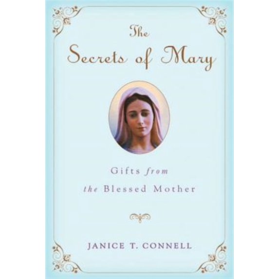 Pre-Owned The Secrets of Mary: Gifts from the Blessed Mother (Paperback) 0312650914 9780312650919