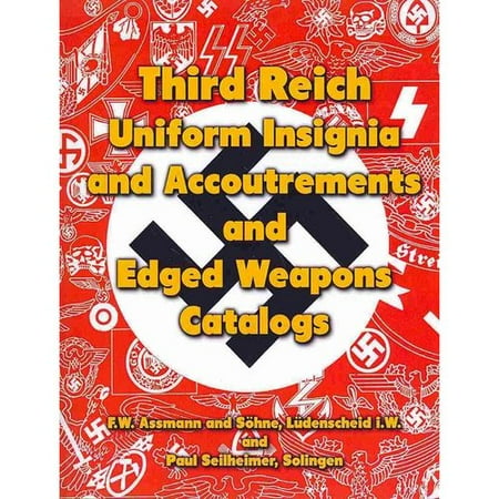 Third Reich Uniform Insignia and Accoutrements and Edged Weapons Catalogs: F.W. Assmann and Sï¾ hne, Lï¾ denscheid I.W. and Paul Seilheimer, Solingen