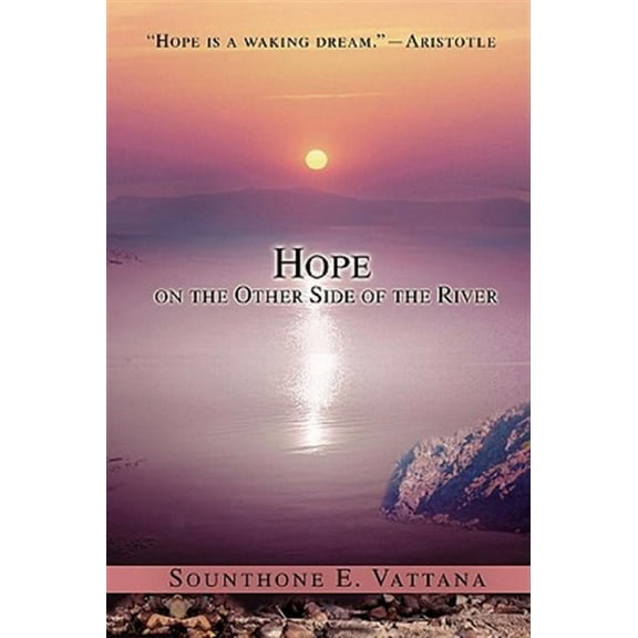 Hope on the Other Side of the River : One Man's Journey for Freedom