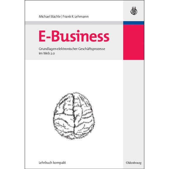 Wirtschaftsinformatik Kompakt E-Business: Grundlagen Elektronischer Geschäftsprozesse Im Web 2.0, (Paperback)