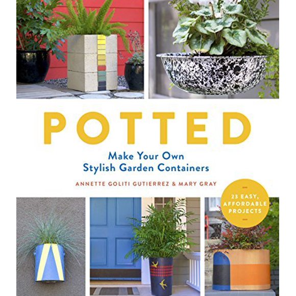 Potted: Make Your Own Stylish Garden Containers