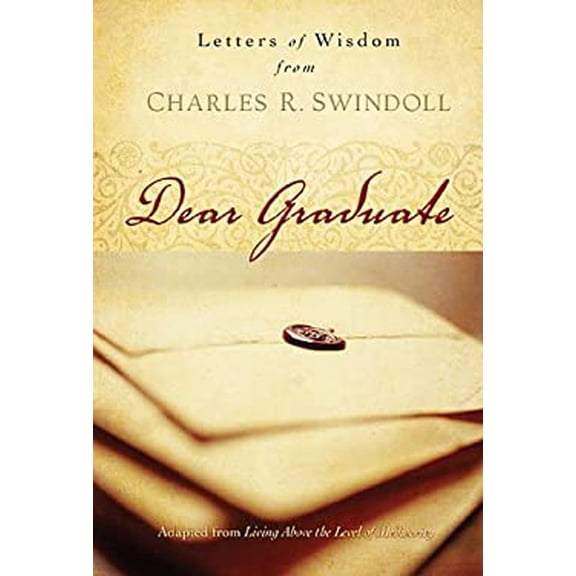 Pre-Owned Dear Graduate: Letters of Wisdom from Charles R. Swindoll (Hardcover) 1404113630 9781404113633