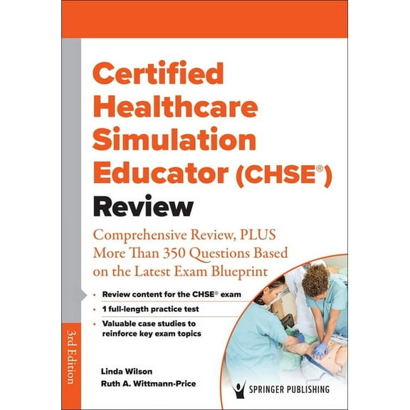 Certified Healthcare Simulation Educator (CHSE(R)) Review: Comprehensive Review, PLUS More Than 350 Questions Based on t, (Paperback)