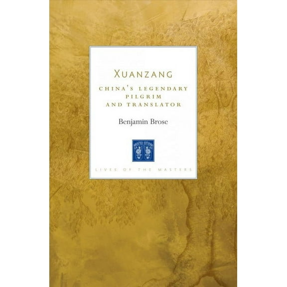 Lives of the Masters: Xuanzang : China's Legendary Pilgrim and Translator (Series #6) (Paperback)