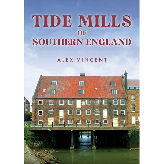 Tide Mills of Southern England, (Paperback)