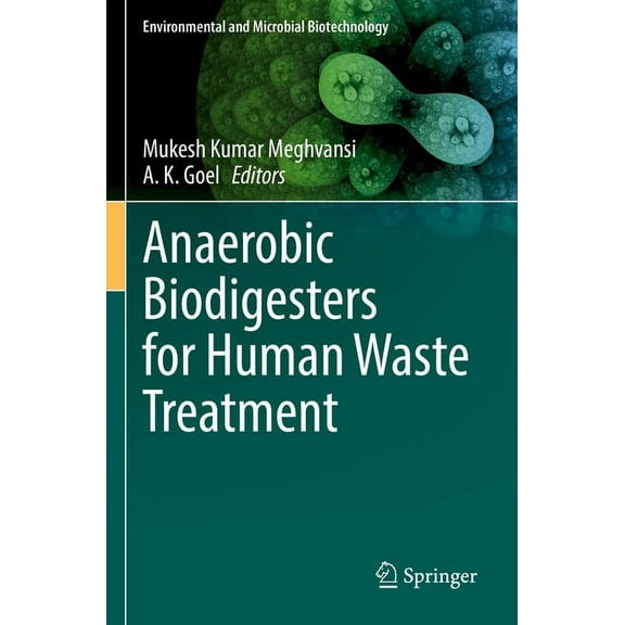 Environmental and Microbial Biotechnolog Anaerobic Biodigesters for Human Waste Treatment, (Paperback)