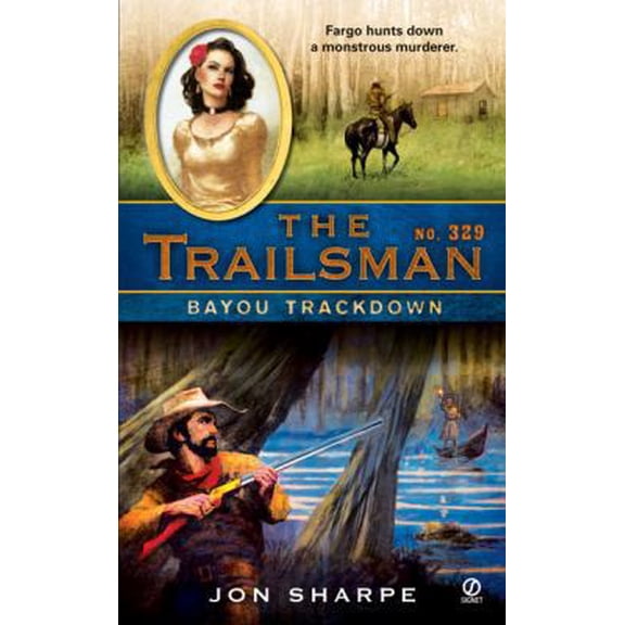 Pre-Owned The Trailsman #329: Bayou Trackdown (Unknown) 0451226283 9780451226280