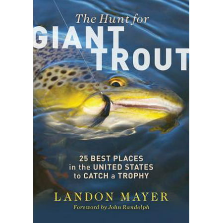 The Hunt for Giant Trout : 25 Best Places in the United States to Catch a (Best United States Vacations)