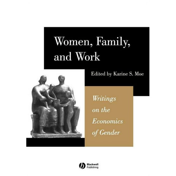 Women, Family, and Work: Writings on the Economics of Gender (Paperback)