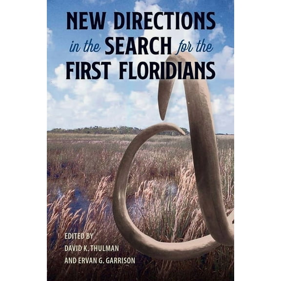 Florida Museum of Natural History: Riple New Directions in the Search for the First Floridians, (Hardcover)
