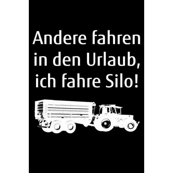 Andere fahren in den Urlaub, ich fahre Silo!: A5 Kalender Notizbuch zum Silo fahren für einen Landwirt oder Lohner in der Landwirtschaft als Geschenk (Paperback)
