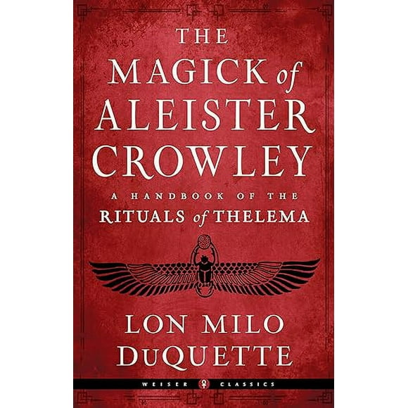The Magick of Aleister Crowley: A Handbook of the Rituals of Thelema (Weiser Classics Series)