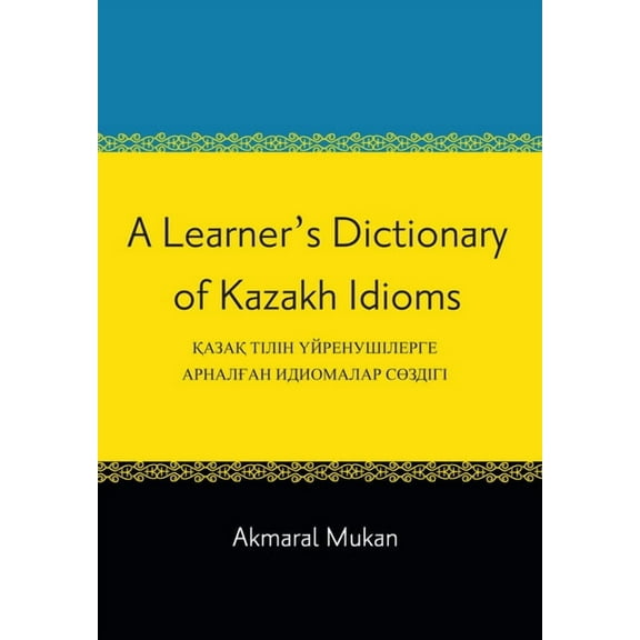A Learner's Dictionary of Kazakh Idioms (Paperback)