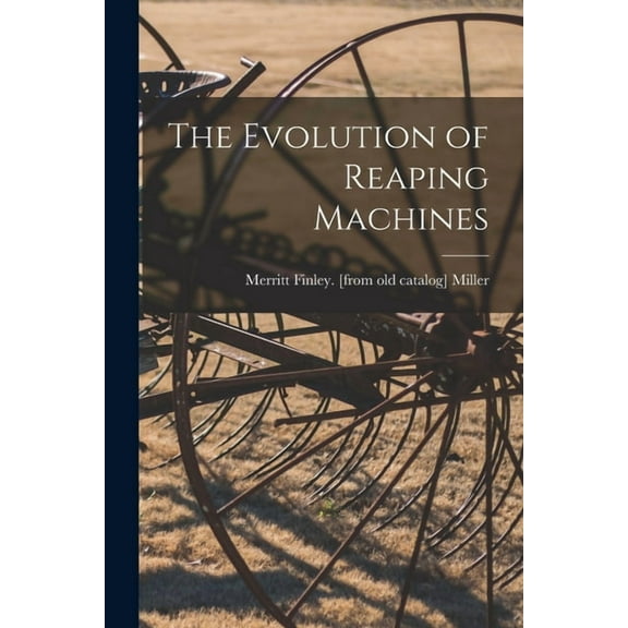 The Evolution of Reaping Machines (Paperback)