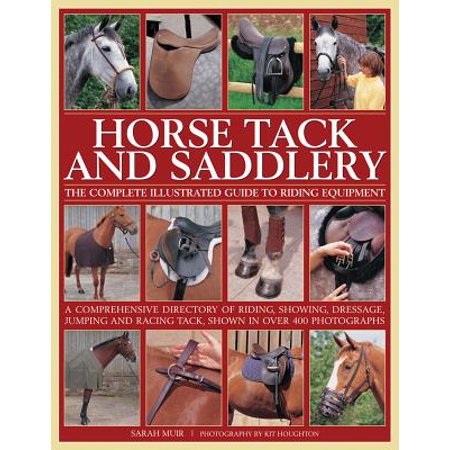 Running Horse Saddlery - Horse Tack and Saddlery : The Complete Illustrated Guide to Riding Equipment