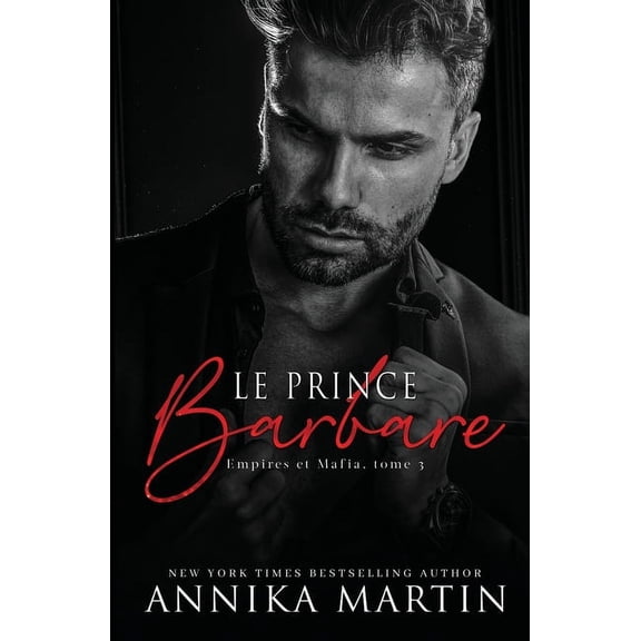 Empires Et Mafia Le Prince barbare: Une romance Dark, Book 3, (Paperback)
