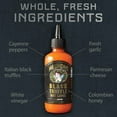 thumbnail image 3 of Melinda’S Black Truffle Hot Sauce - Gourmet Truffle Hot Sauce Made With Fresh Ingredients, Italian Black Truffles, Cayenne Peppers, Garlic & Colombian Honey - Keto, No Sugar, No Carbs - 12 Oz, 2 Pack, 3 of 3
