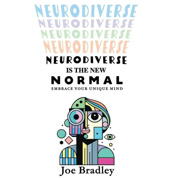 Neurodiverse Is The New Normal: Embrace Your Unique Mind, (Paperback)