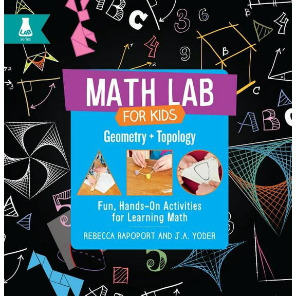 Math Lab for Kids: Geometry and Topology: Fun, Hands-On Activities for Learning Math (Hardcover)