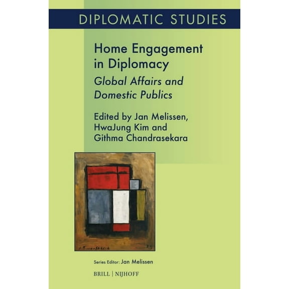 Diplomatic Studies Home Engagement in Diplomacy: Global Affairs and Domestic Publics, Book 23, (Paperback)