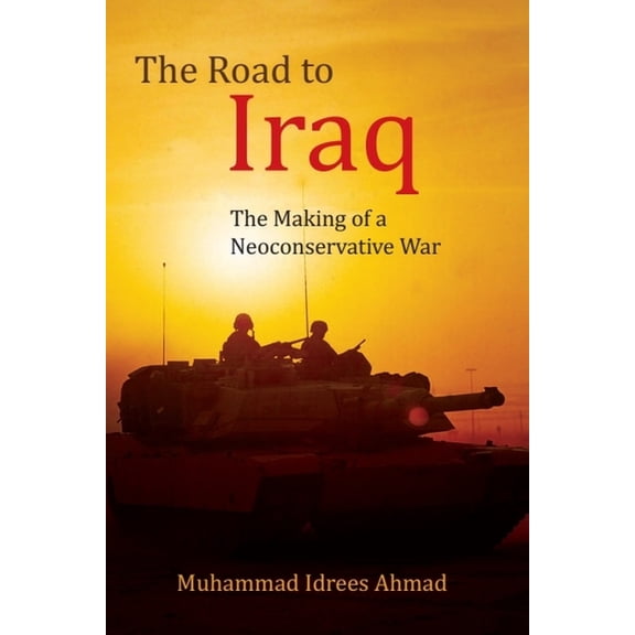 The Road to Iraq: The Making of a Neoconservative War, (Paperback)