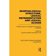Routledge Library Editions: Linguistics: Morphological Structure, Lexical Representation and Lexical Access: A Special Issue of Language and Cognitive Processes (Hardcover)