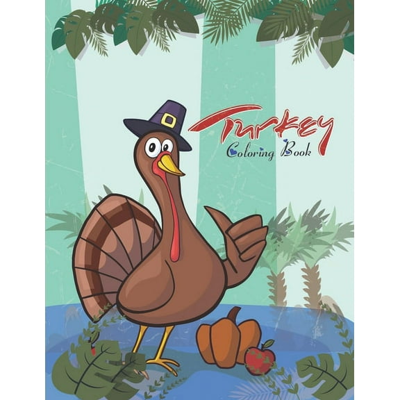 Turkey Coloring Book: Large Print Thanksgiving Coloring Book For Kids Age 4-8, Amazing Gift For Kids At Thanksgiving Day, (Paperback)